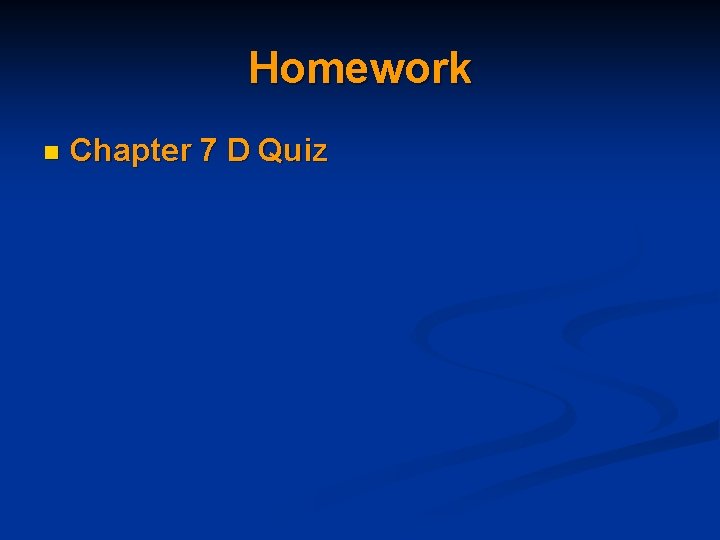 Homework n Chapter 7 D Quiz 