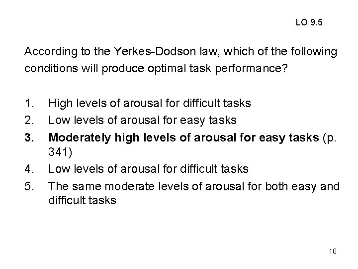 LO 9. 5 According to the Yerkes-Dodson law, which of the following conditions will