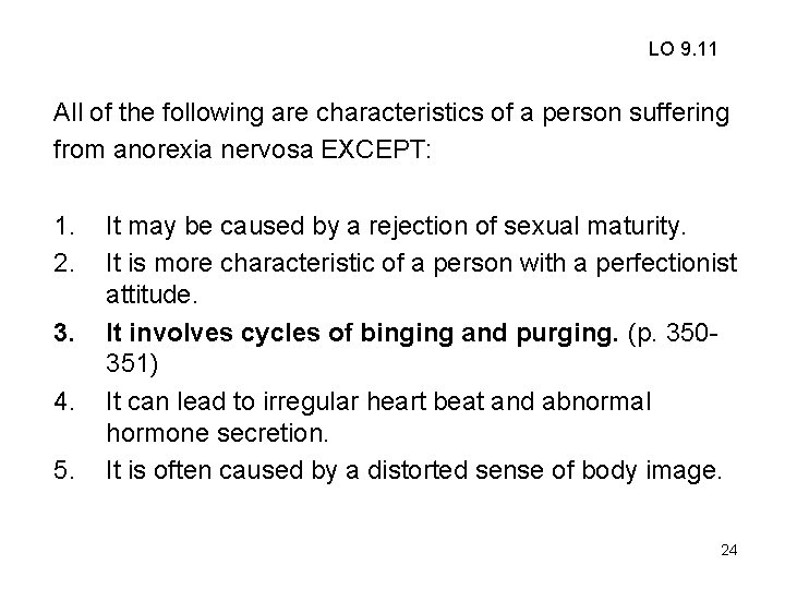 LO 9. 11 All of the following are characteristics of a person suffering from