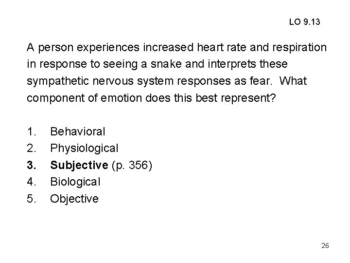 LO 9. 13 A person experiences increased heart rate and respiration in response to