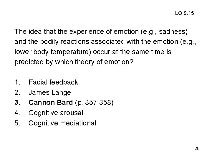 LO 9. 15 The idea that the experience of emotion (e. g. , sadness)