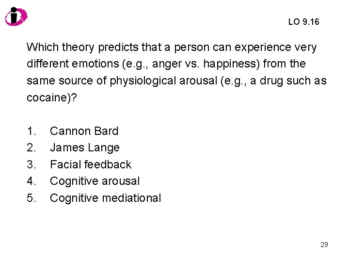 LO 9. 16 Which theory predicts that a person can experience very different emotions