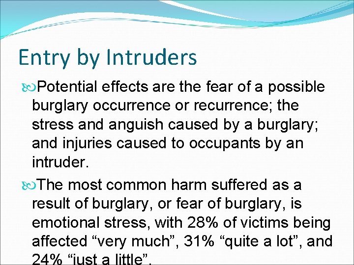 Entry by Intruders Potential effects are the fear of a possible burglary occurrence or