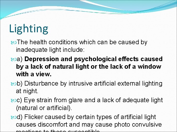 Lighting The health conditions which can be caused by inadequate light include: a) Depression