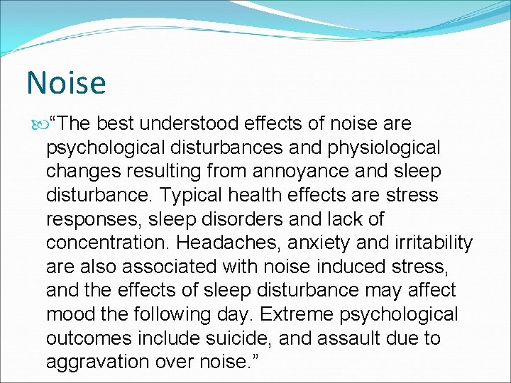 Noise “The best understood effects of noise are psychological disturbances and physiological changes resulting