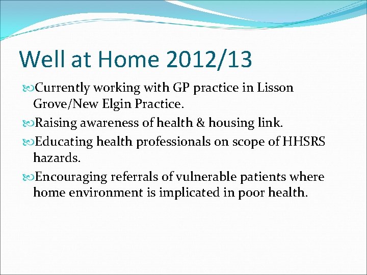 Well at Home 2012/13 Currently working with GP practice in Lisson Grove/New Elgin Practice.