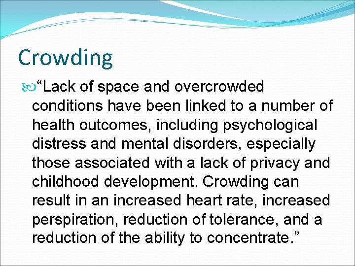 Crowding “Lack of space and overcrowded conditions have been linked to a number of