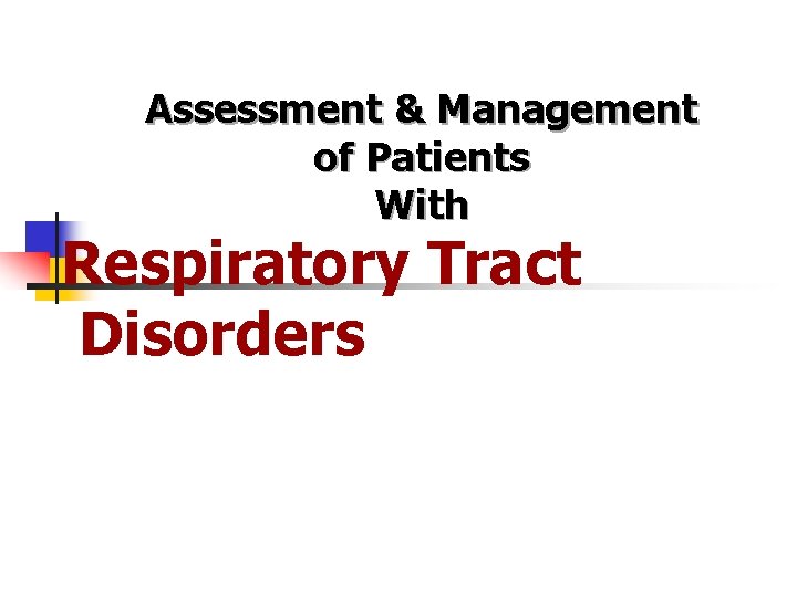 Assessment & Management of Patients With Respiratory Tract Disorders 