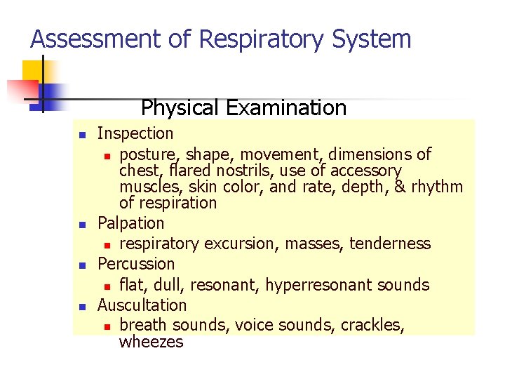 Assessment of Respiratory System Physical Examination n n Inspection n posture, shape, movement, dimensions