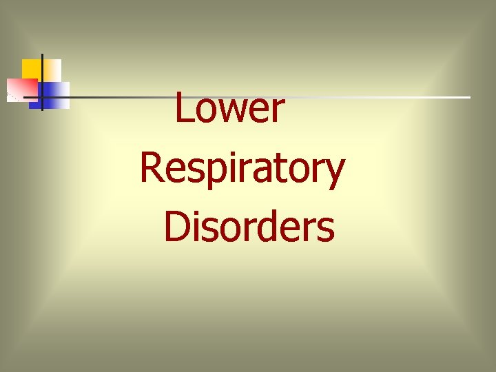 Lower Respiratory Disorders 