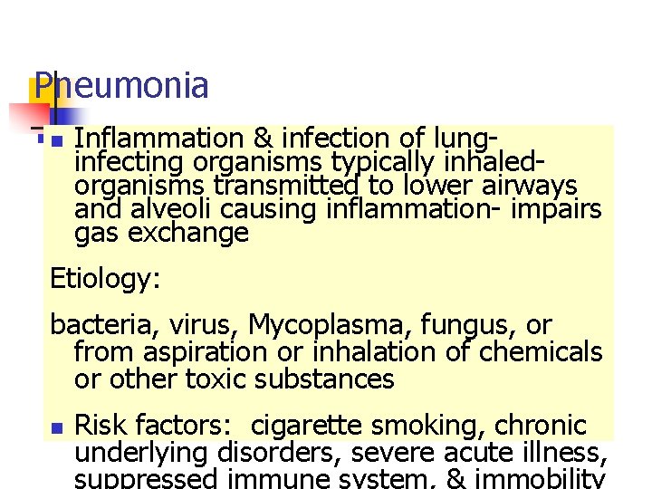 Pneumonia n Inflammation & infection of lunginfecting organisms typically inhaledorganisms transmitted to lower airways