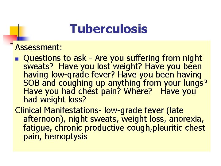 Tuberculosis Assessment: n Questions to ask - Are you suffering from night sweats? Have