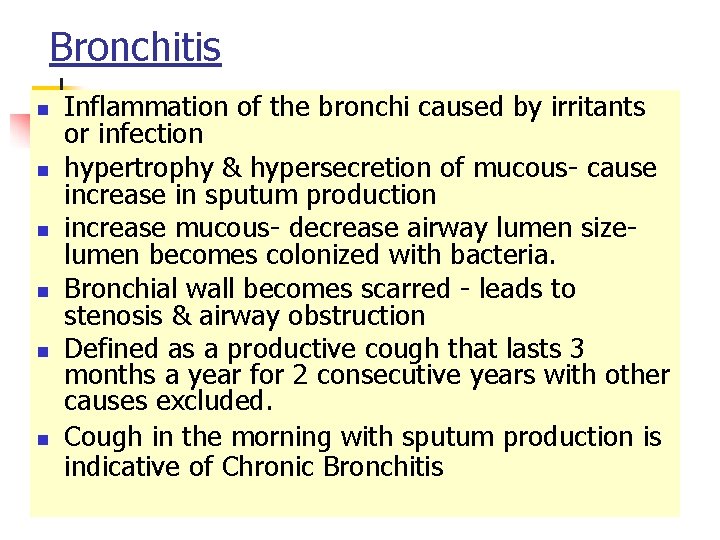 Bronchitis n n n Inflammation of the bronchi caused by irritants or infection hypertrophy