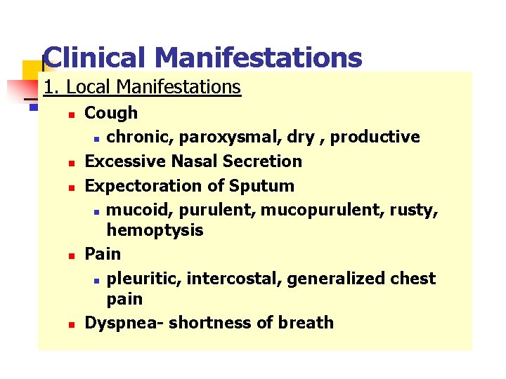 Clinical Manifestations 1. Local Manifestations n n n Cough n chronic, paroxysmal, dry ,