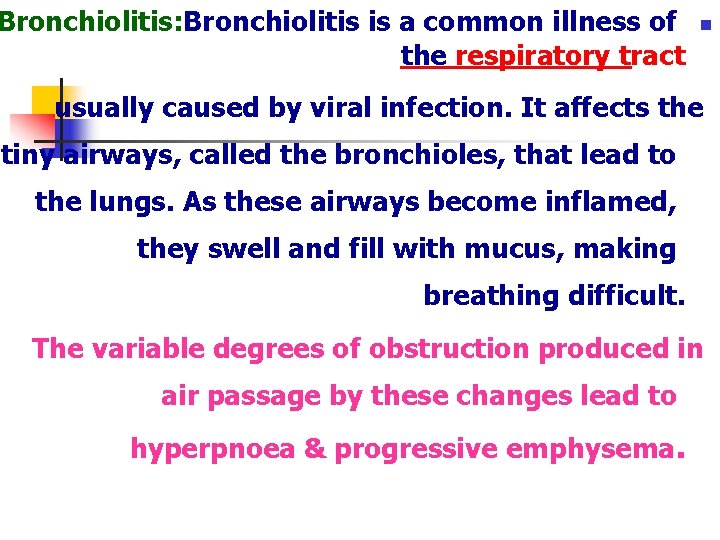 Bronchiolitis: Bronchiolitis is a common illness of the respiratory tract n usually caused by