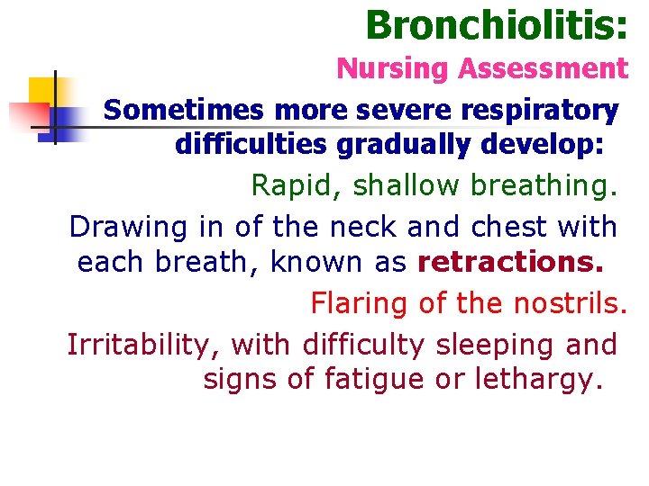 Bronchiolitis: Nursing Assessment Sometimes more severe respiratory difficulties gradually develop: Rapid, shallow breathing. Drawing
