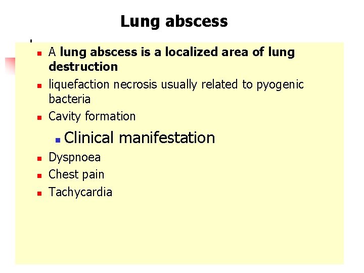 Lung abscess n n n A lung abscess is a localized area of lung