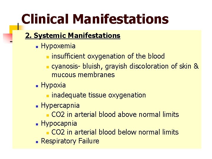 Clinical Manifestations 2. Systemic Manifestations n Hypoxemia n insufficient oxygenation of the blood n