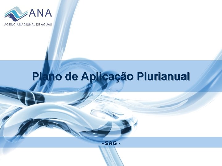 Plano de Aplicação Plurianual - SAG - 