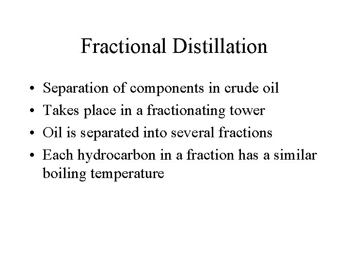 Fractional Distillation • • Separation of components in crude oil Takes place in a Fractional Distillation • • Separation of components in crude oil Takes place in a