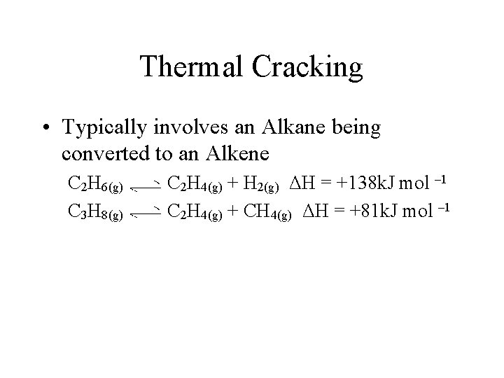 Thermal Cracking • Typically involves an Alkane being converted to an Alkene C 2 Thermal Cracking • Typically involves an Alkane being converted to an Alkene C 2