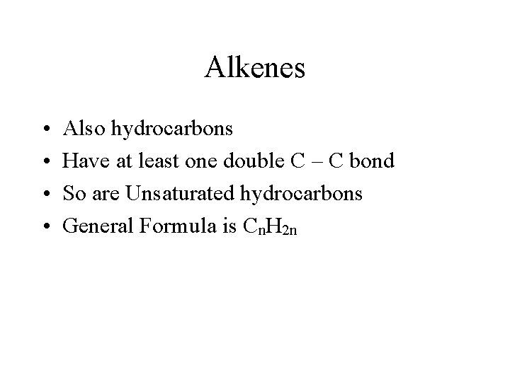 Alkenes • • Also hydrocarbons Have at least one double C – C bond Alkenes • • Also hydrocarbons Have at least one double C – C bond