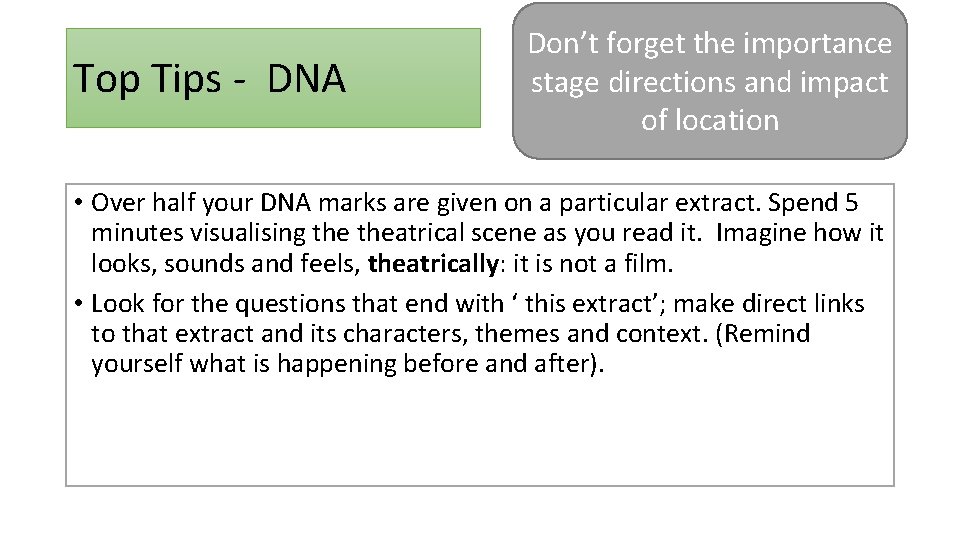 Top Tips - DNA Don’t forget the importance stage directions and impact of location