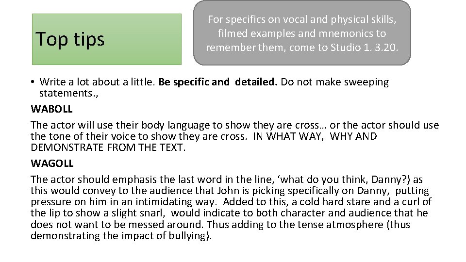 Top tips For specifics on vocal and physical skills, filmed examples and mnemonics to