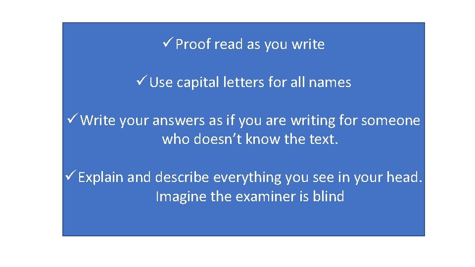 ü Proof read as you write ü Use capital letters for all names ü