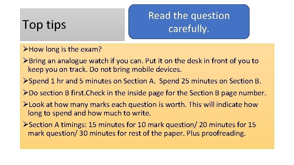 Top tips Read the question carefully. ØHow long is the exam? ØBring an analogue