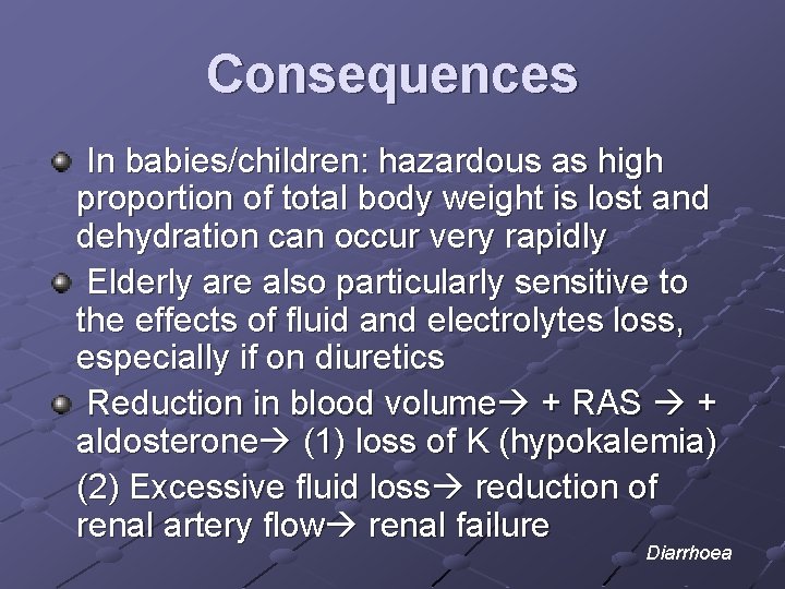 Consequences In babies/children: hazardous as high proportion of total body weight is lost and