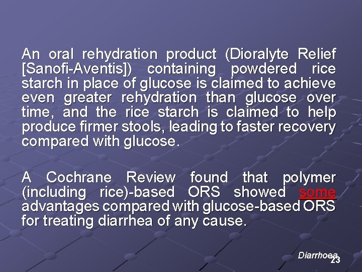 An oral rehydration product (Dioralyte Relief [Sanofi-Aventis]) containing powdered rice starch in place of