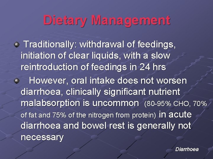 Dietary Management Traditionally: withdrawal of feedings, initiation of clear liquids, with a slow reintroduction