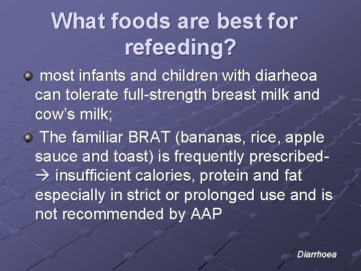 What foods are best for refeeding? most infants and children with diarheoa can tolerate