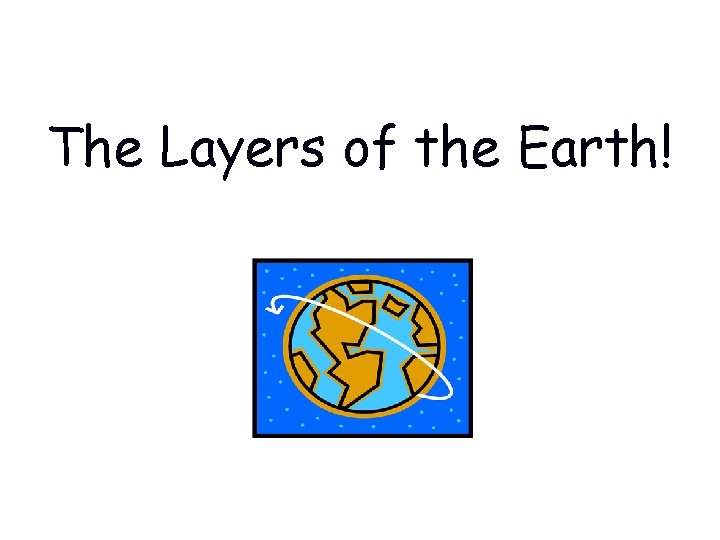 The Layers of the Earth! 