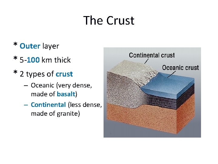 The Crust * Outer layer * 5 -100 km thick * 2 types of