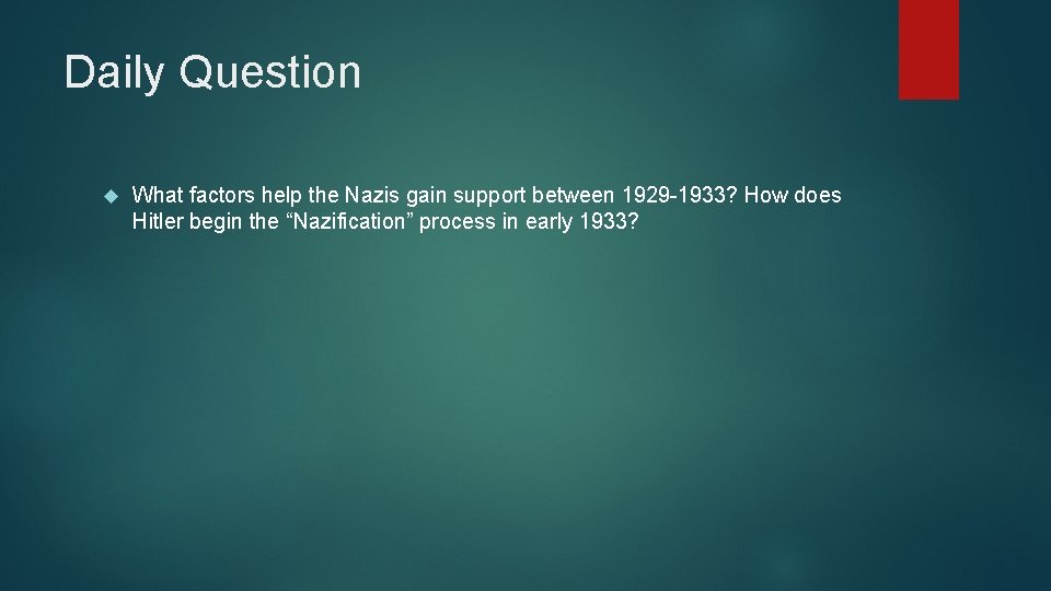 Daily Question What factors help the Nazis gain support between 1929 -1933? How does