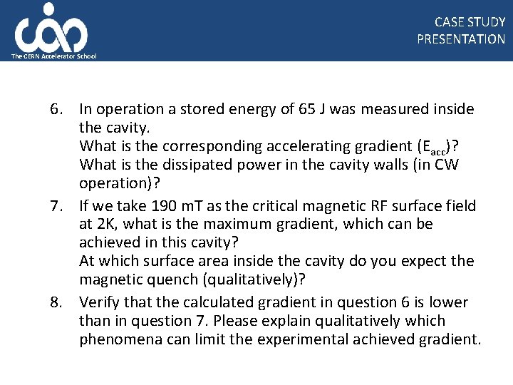 CASE STUDY PRESENTATION The CERN Accelerator School 6. In operation a stored energy of