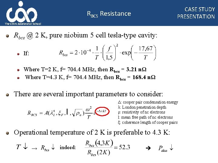 CASE STUDY PRESENTATION RBCS Resistance The CERN Accelerator School Rbcs @ 2 K, pure
