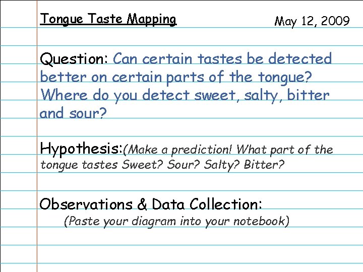Tongue Taste Mapping May 12, 2009 Question: Can certain tastes be detected better on