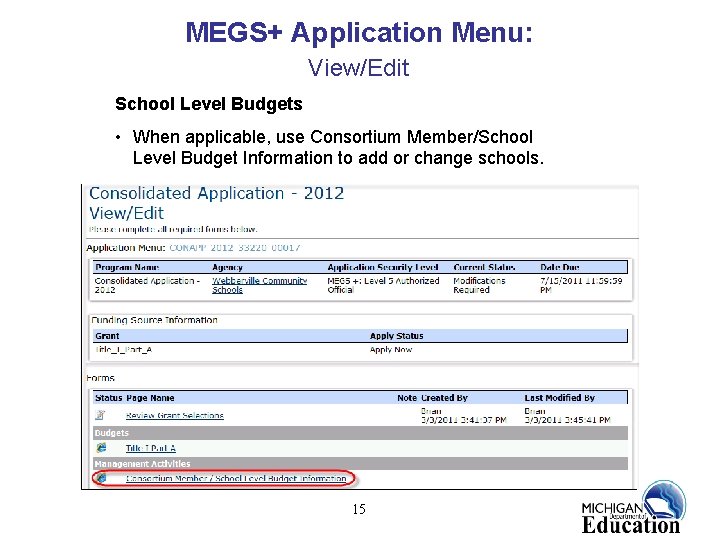 MEGS+ Application Menu: View/Edit School Level Budgets • When applicable, use Consortium Member/School Level