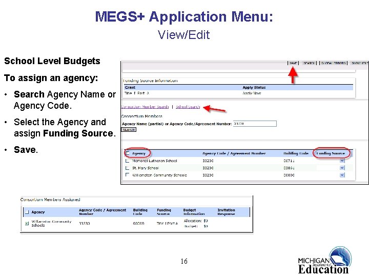 MEGS+ Application Menu: View/Edit School Level Budgets To assign an agency: • Search Agency