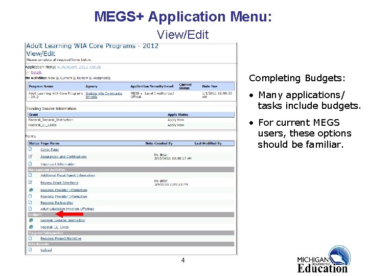 MEGS+ Application Menu: View/Edit Completing Budgets: • Many applications/ tasks include budgets. • For