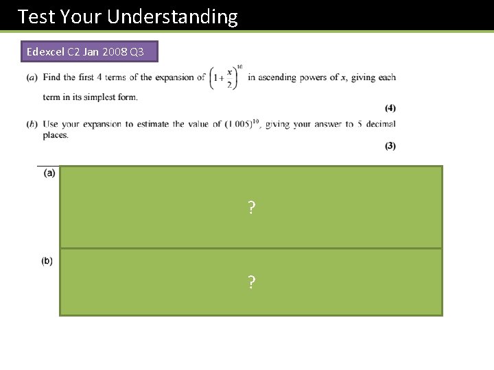 Test Your Understanding Edexcel C 2 Jan 2008 Q 3 ? ? 