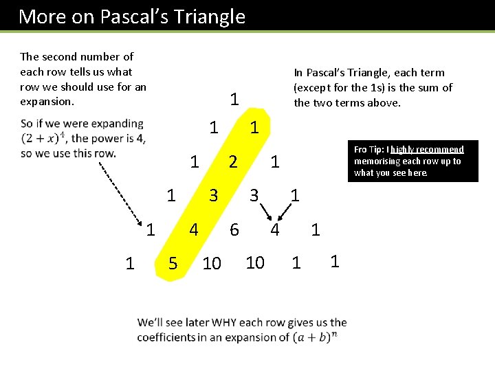 More on Pascal’s Triangle The second number of each row tells us what row