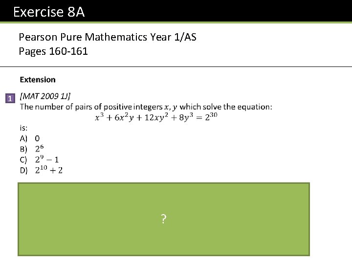 Exercise 8 A Pearson Pure Mathematics Year 1/AS Pages 160 -161 1 ? 