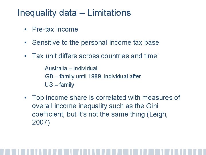 Inequality data – Limitations • Pre-tax income • Sensitive to the personal income tax