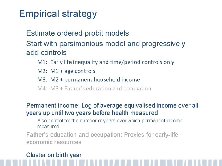 Empirical strategy Estimate ordered probit models Start with parsimonious model and progressively add controls