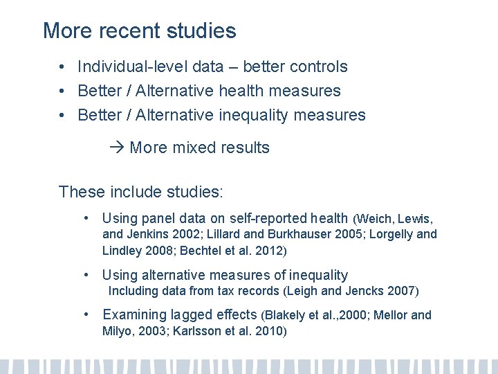 More recent studies • Individual-level data – better controls • Better / Alternative health