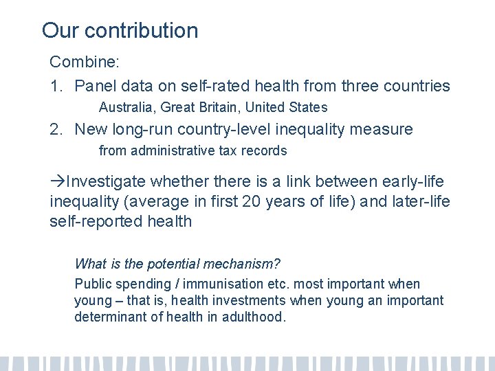 Our contribution Combine: 1. Panel data on self-rated health from three countries Australia, Great